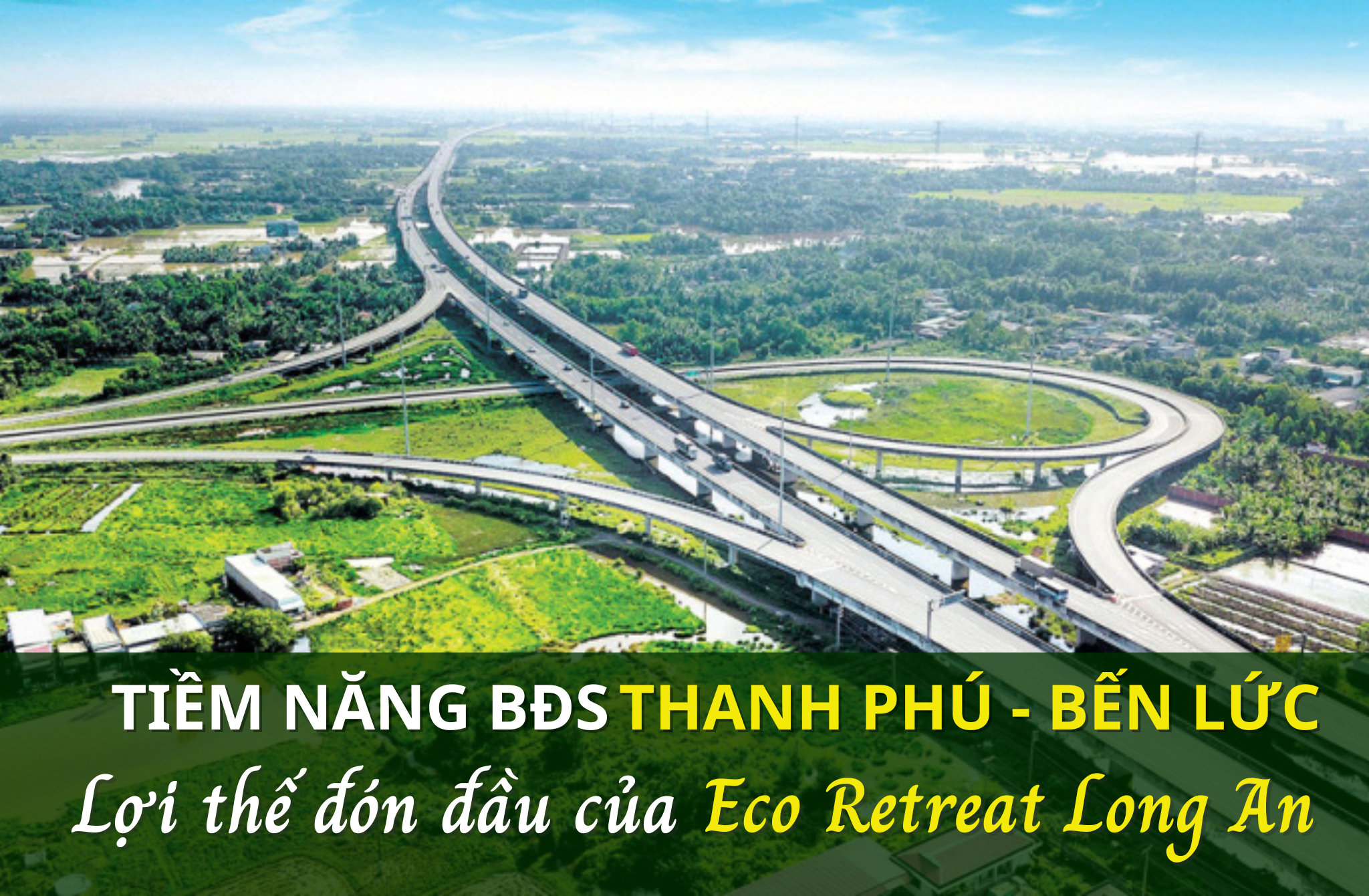 Tiềm năng Bất động sản của xã Thanh Phú, Bến Lức – Lợi thế đón đầu của Eco Retreat Long An