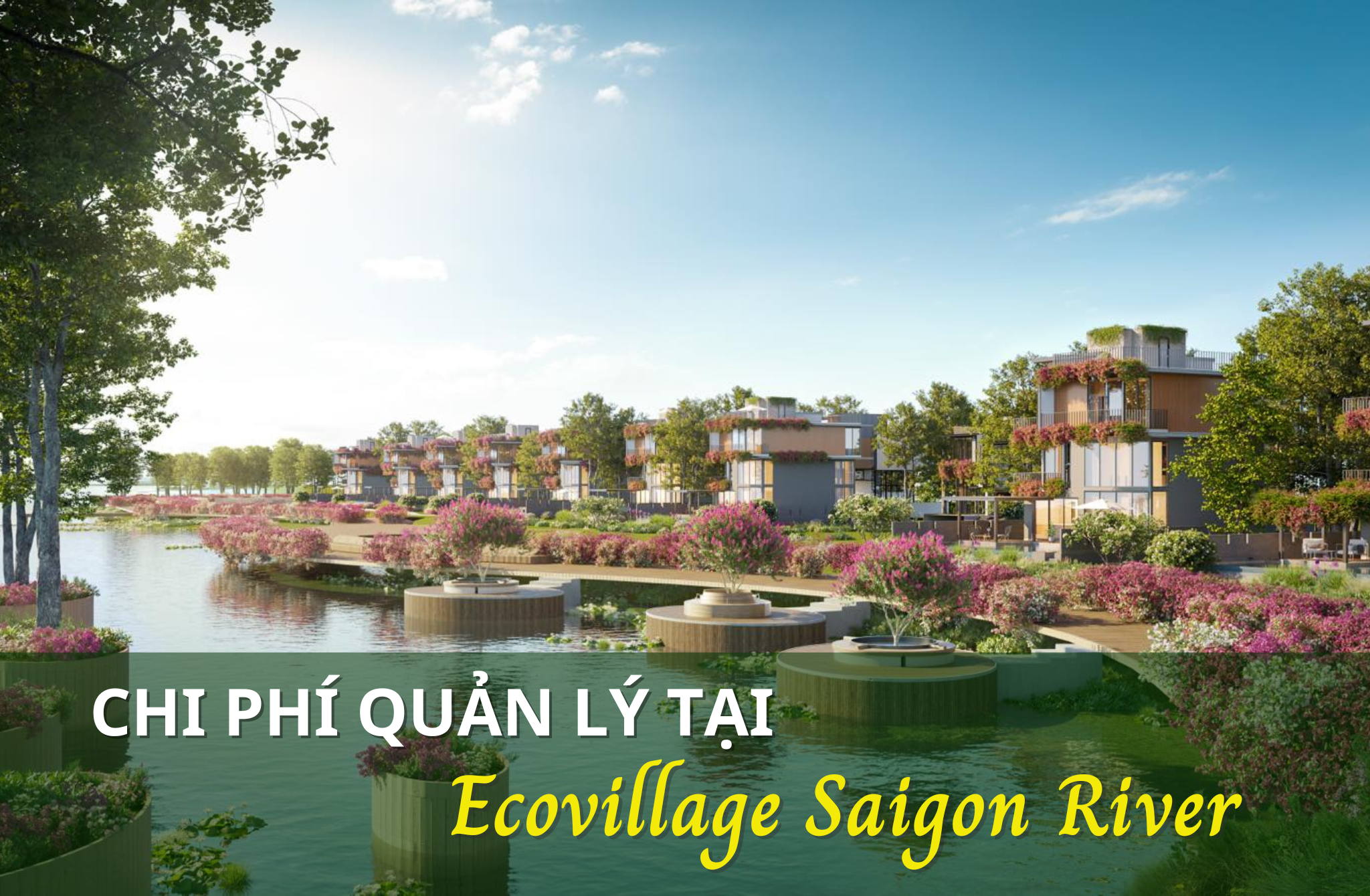 Tất tần tật về các chi phí quản lý tại Ecovillage Saigon River