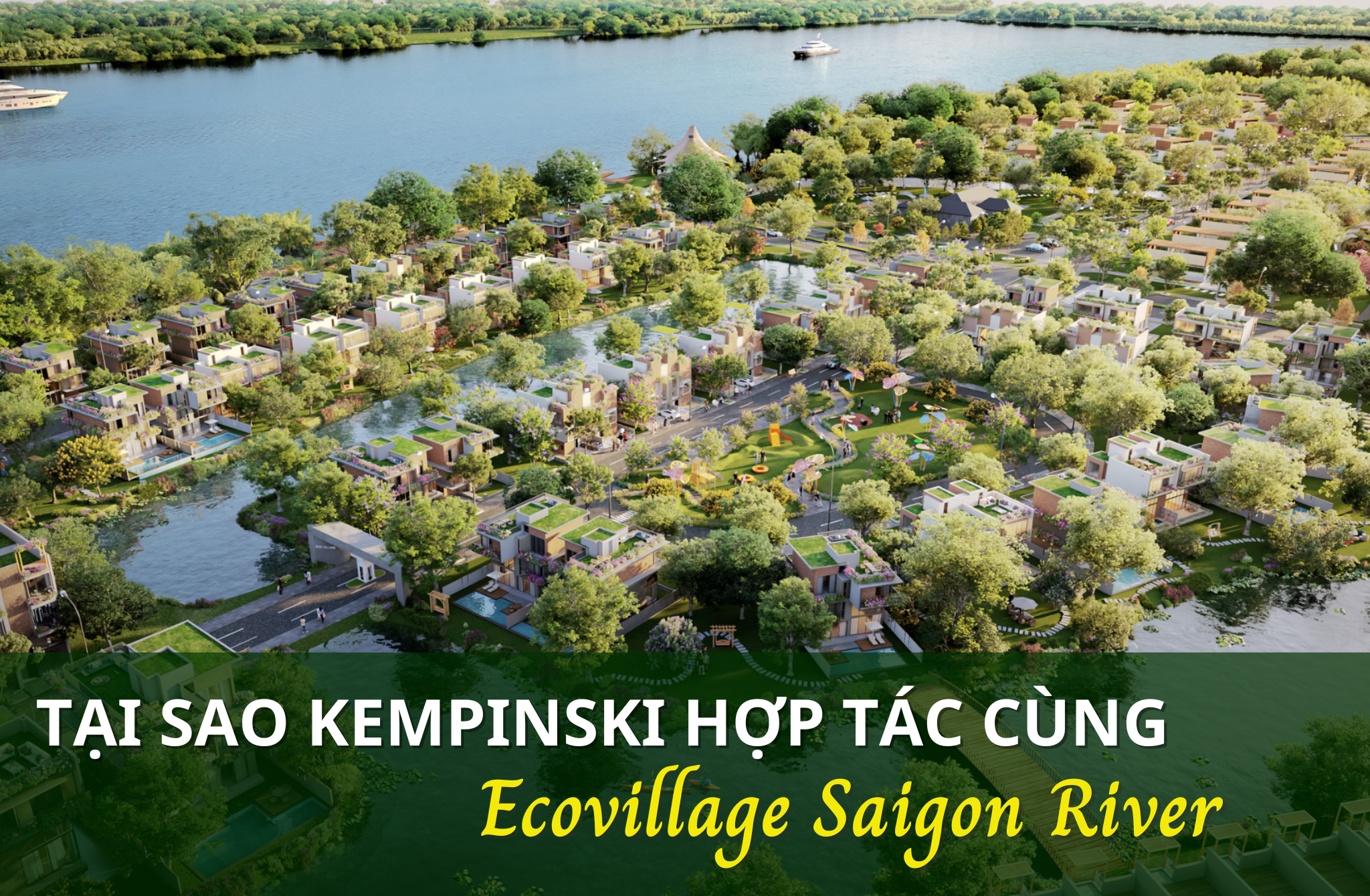 Tại sao Kempinski lại lựa chọn hợp tác cùng Ecovillage Saigon River