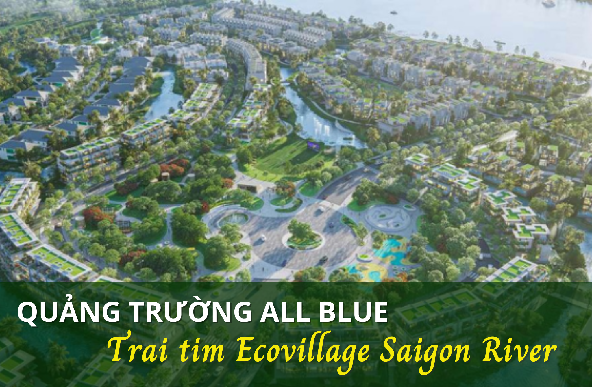 Quảng trường All Blue – Trái tim của Ecovillage Saigon River