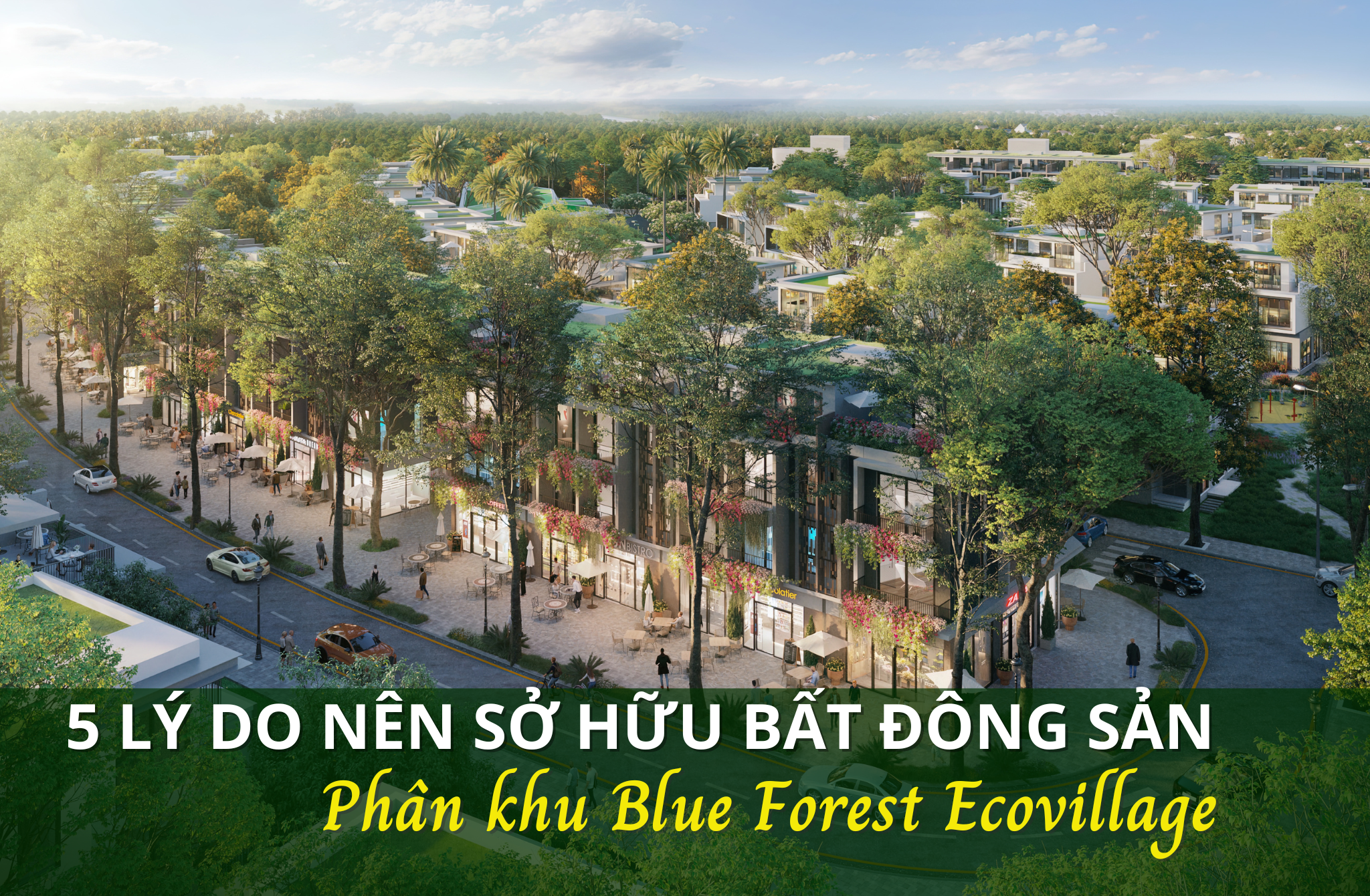 Top 5 lý do nhất định phải sở hữu bất động sản tại Blue Forest – Ecovillage