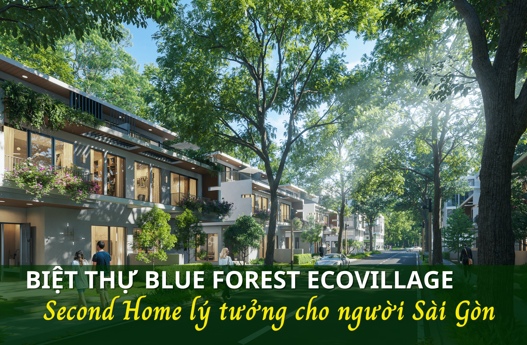 Biệt thự Blue Forest Ecovillage – Second Homes lý tưởng cho người Sài Gòn