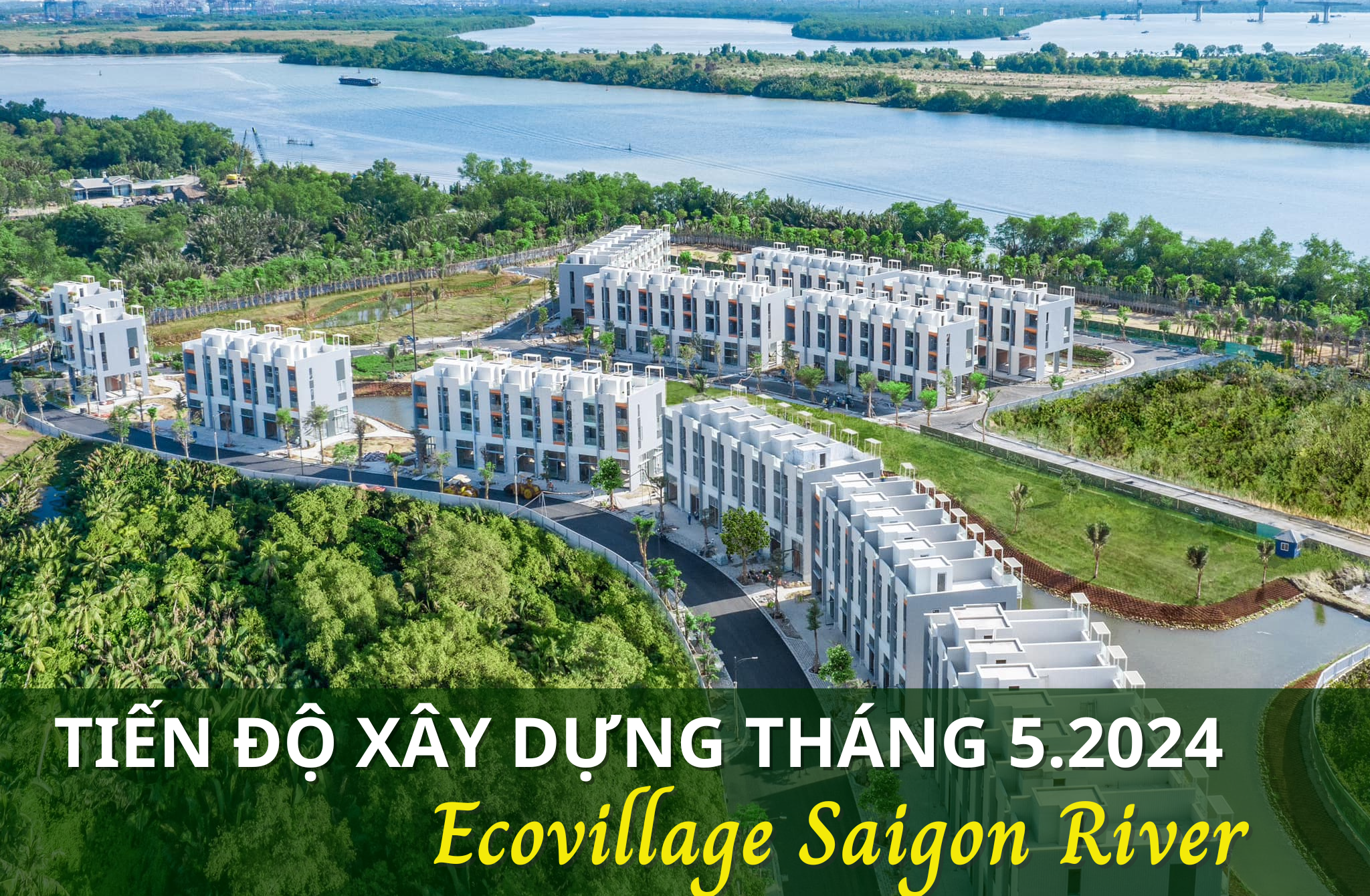 Cập nhật tiến độ Ecovillage Saigon River tháng 5-2024, hệ sinh thái cây xanh ôm trọn từng ngôi nhà