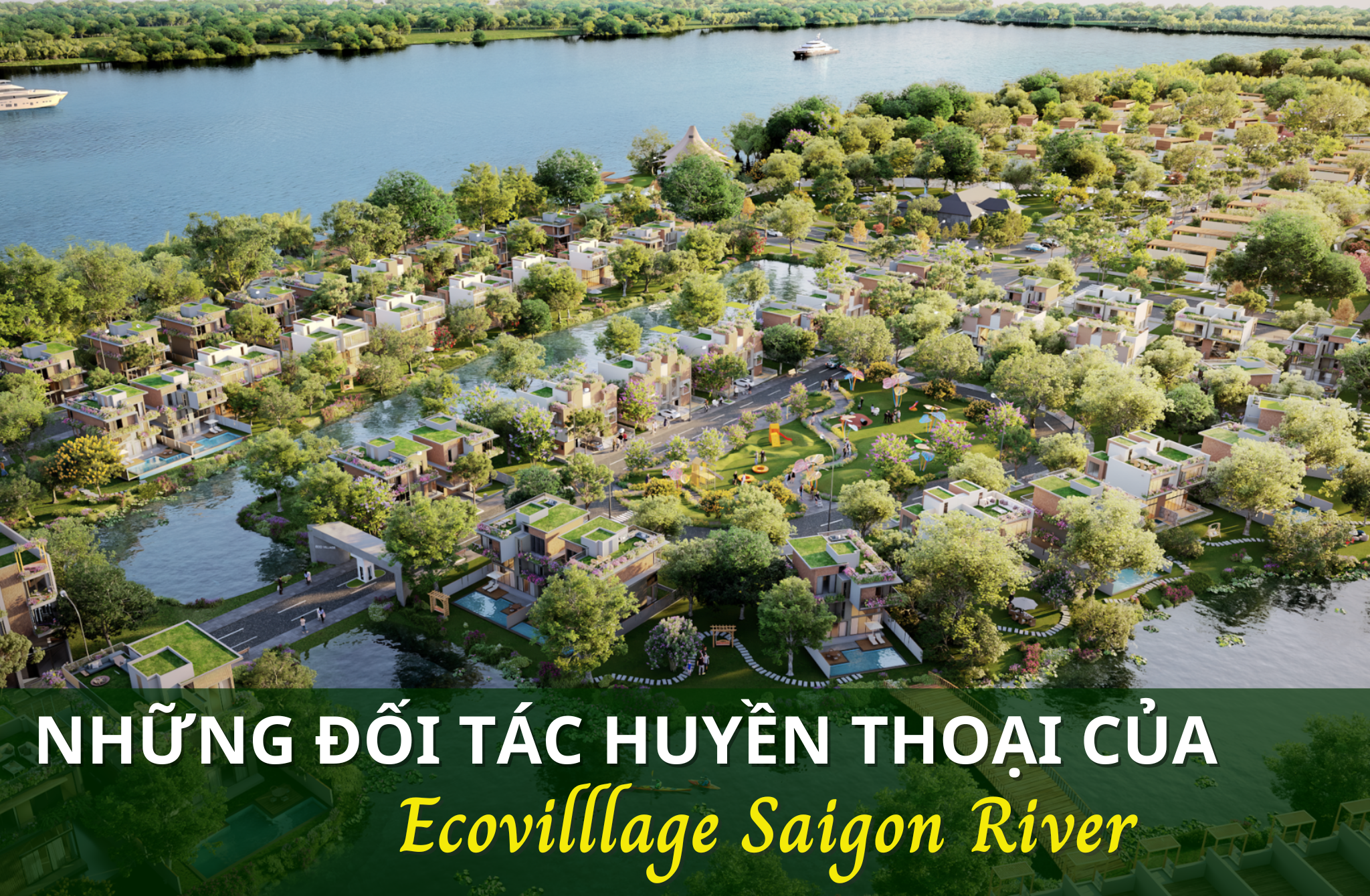 Những đối tác huyền thoại của Ecovillage Saigon River
