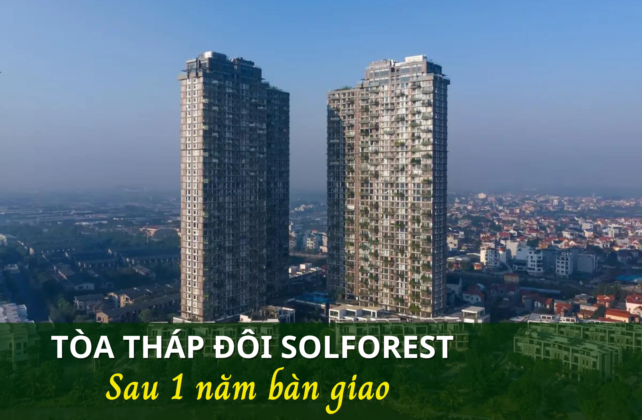 Mãn nhãn với 2 tòa tháp xanh Solforest Ecopark sau 1 năm bàn giao