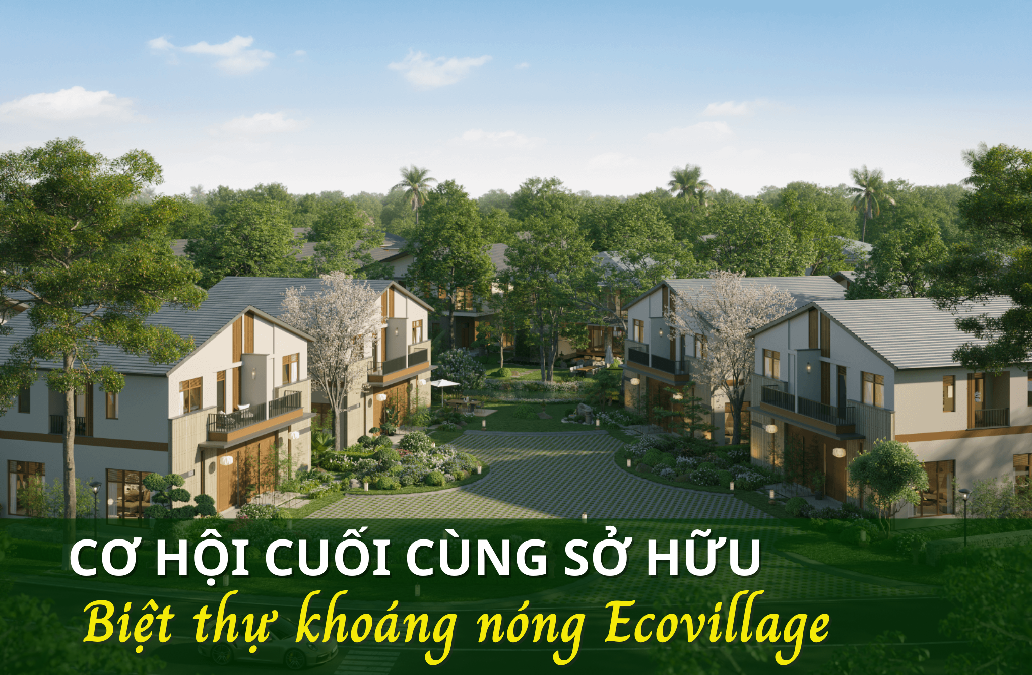 Cơ hội sở hữu những căn biệt thự khoáng nóng cuối cùng tại Ecovillage với chính sách ưu đãi