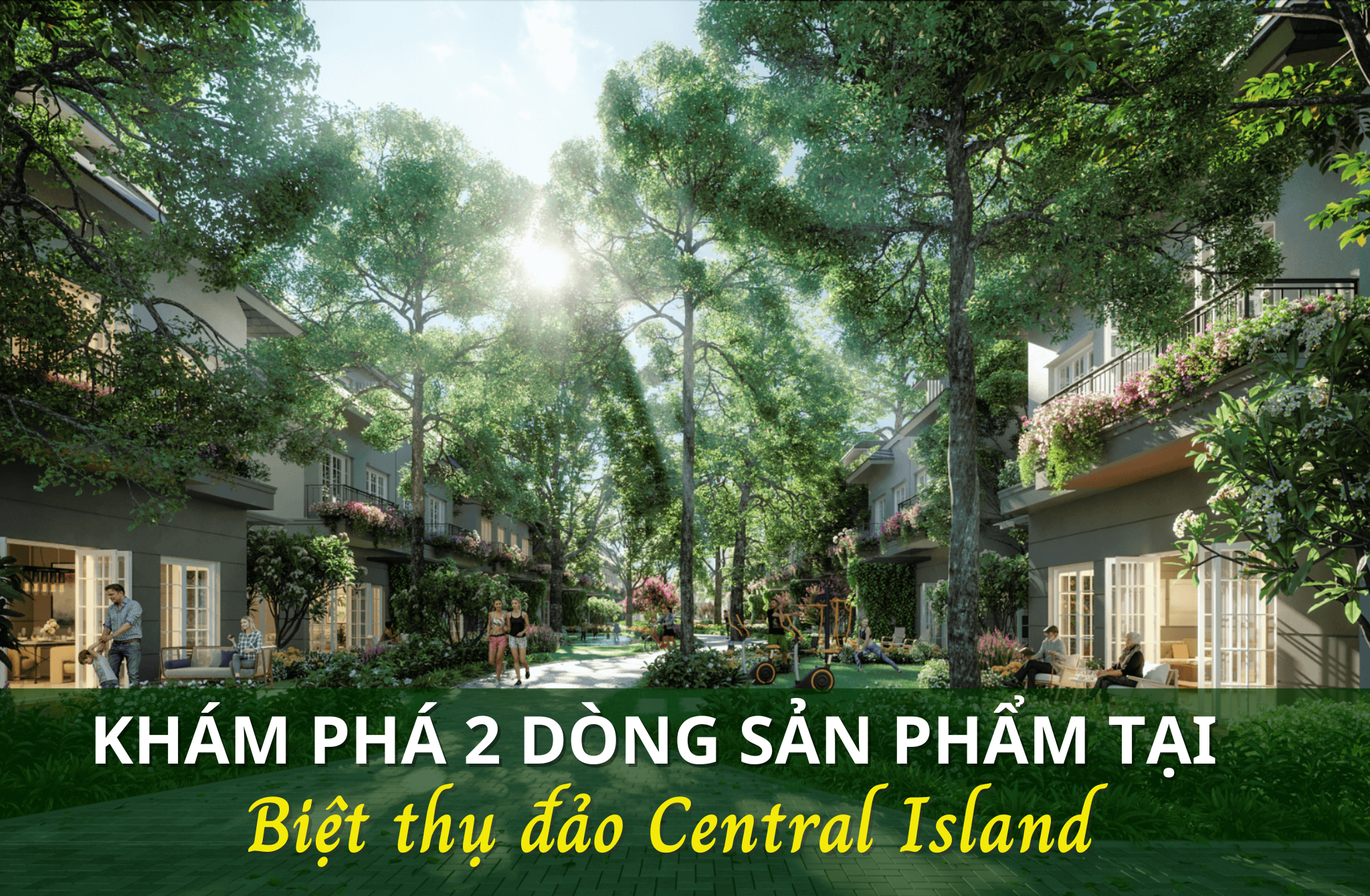 Khám phá 2 dòng sản phẩm độc đáo tại biệt thự đảo Central Island