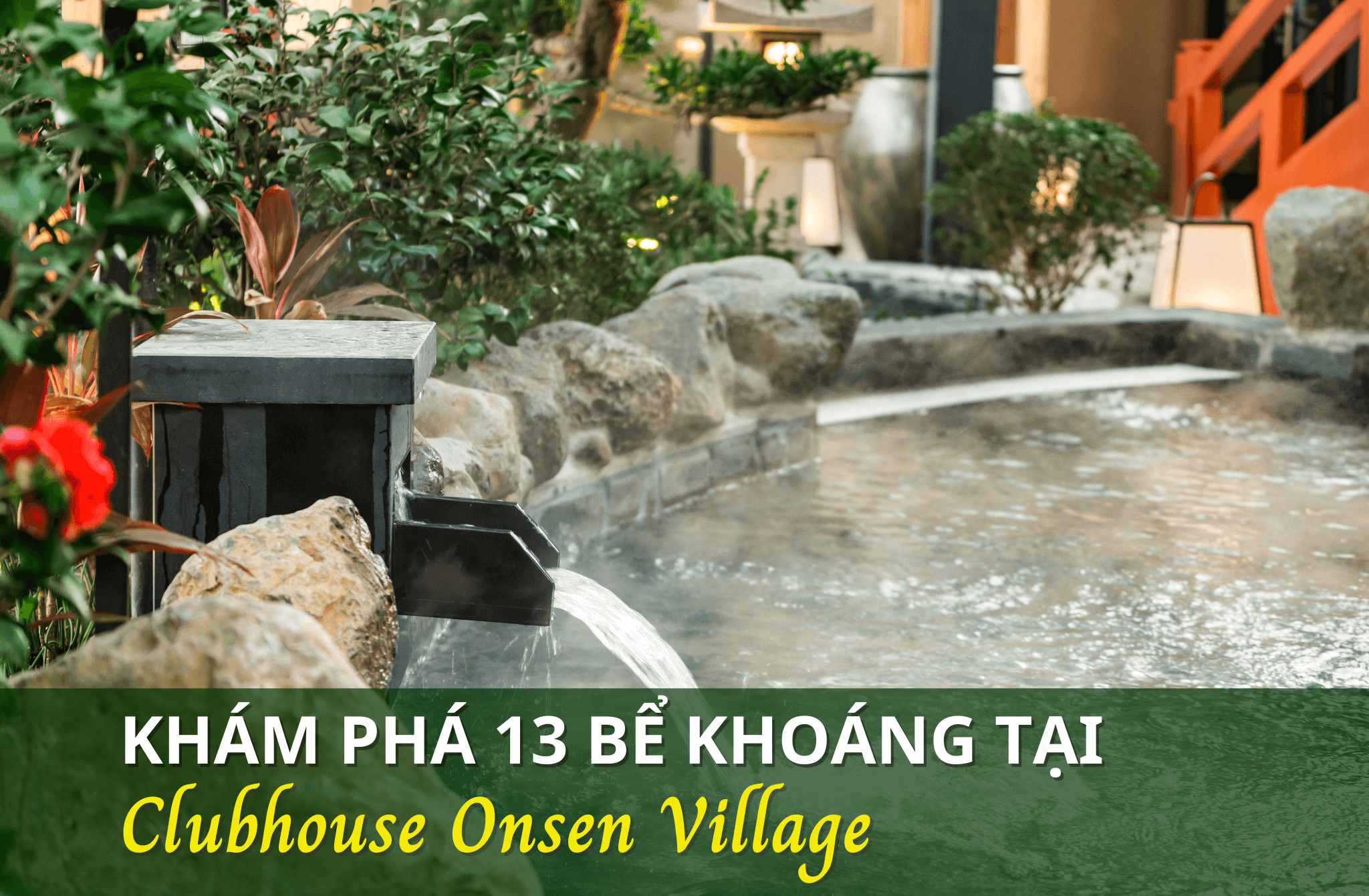 Khám phá 13 bể khoáng tại Onsen Village – Ecovillage Saigon