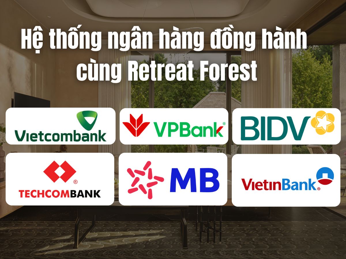 Thông tin chi tiết ngân hàng hỗ trợ phân khu Retreat Forest